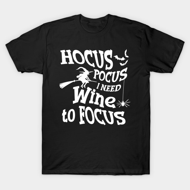 Hocus Pocus I Need Wine To Focus T-Shirt by goldstarling